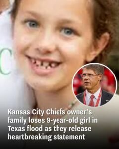 Kansas City Chiefs owner’s family loses 9-year-old girl in Texas flood ...